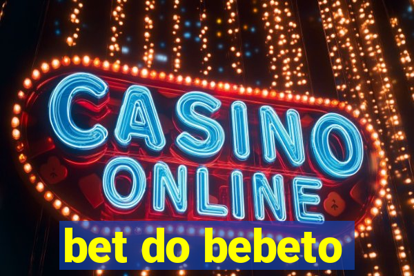 bet do bebeto