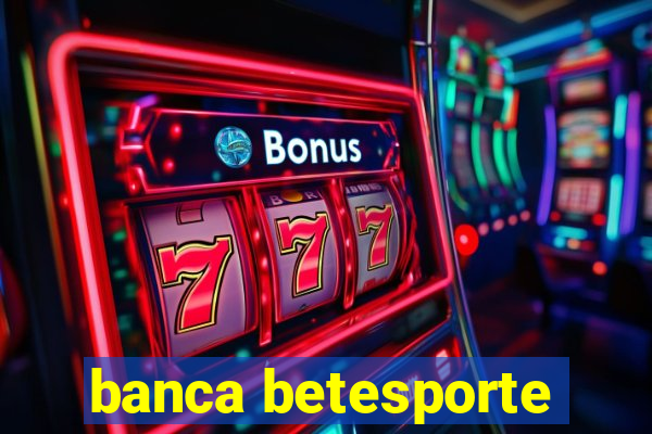 banca betesporte