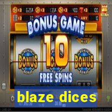 blaze dices