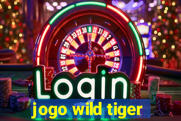 jogo wild tiger