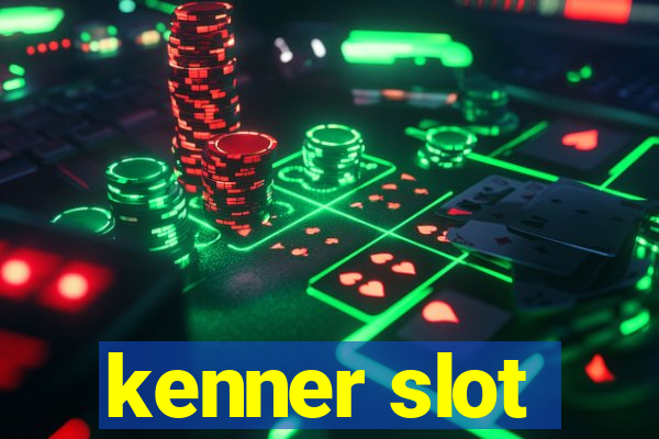 kenner slot