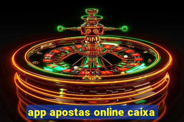 app apostas online caixa