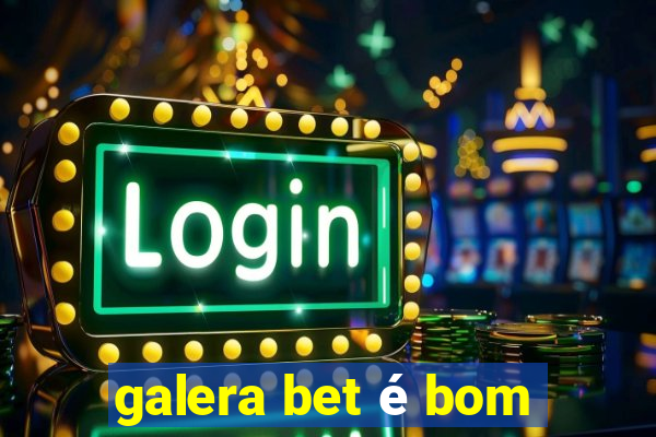 galera bet é bom