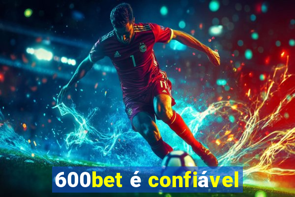 600bet é confiável