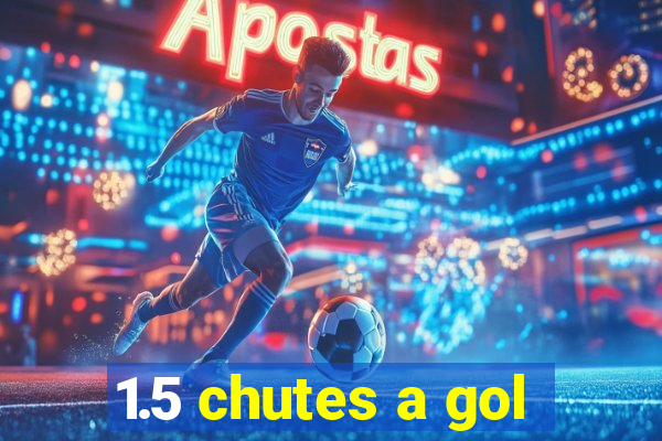 1.5 chutes a gol