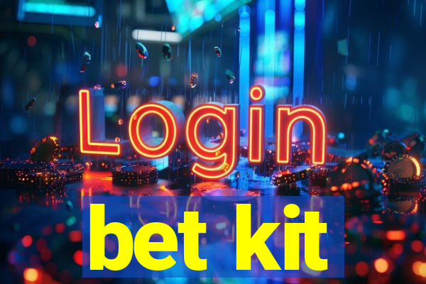 bet kit