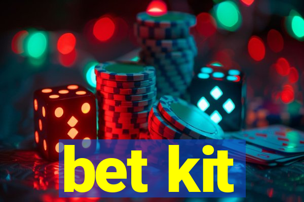 bet kit