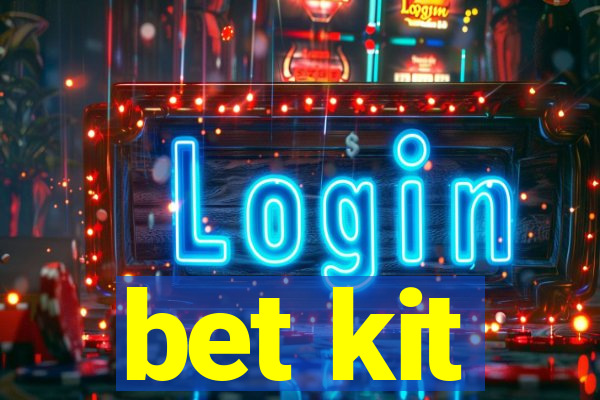 bet kit