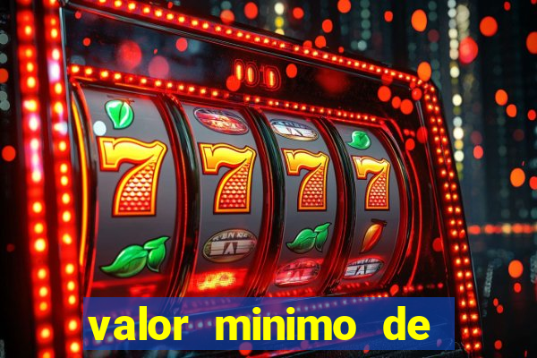 valor minimo de deposito estrela bet