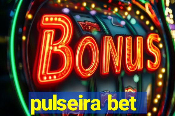 pulseira bet