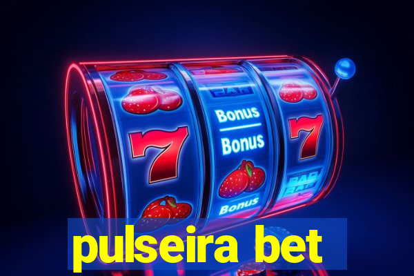 pulseira bet