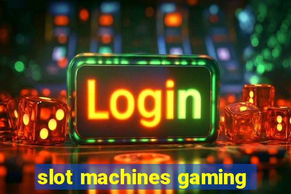 slot machines gaming