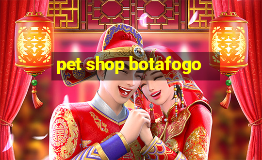 pet shop botafogo