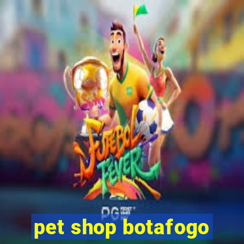 pet shop botafogo