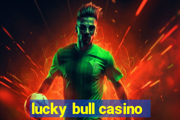 lucky bull casino