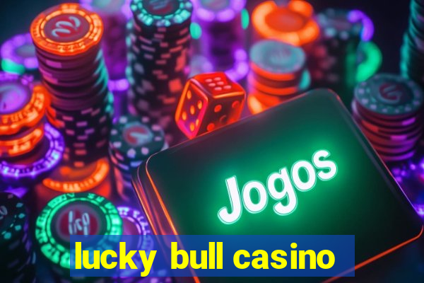 lucky bull casino