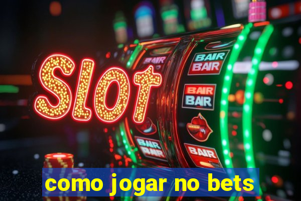 como jogar no bets