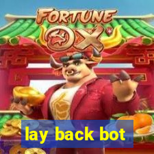 lay back bot