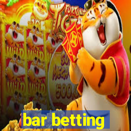 bar betting