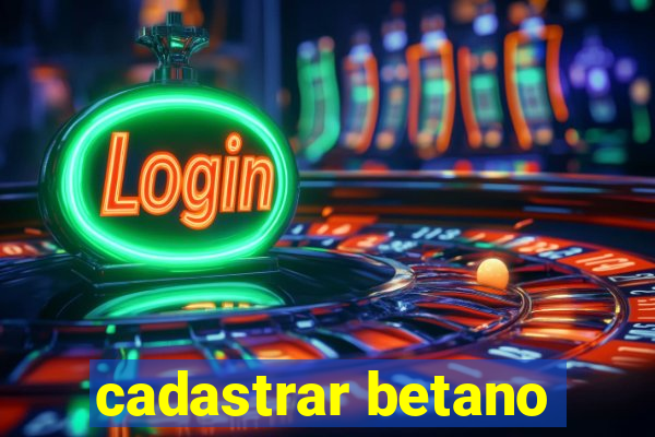 cadastrar betano