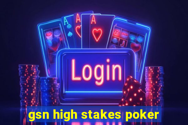 gsn high stakes poker