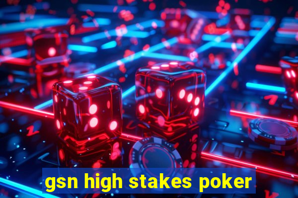 gsn high stakes poker