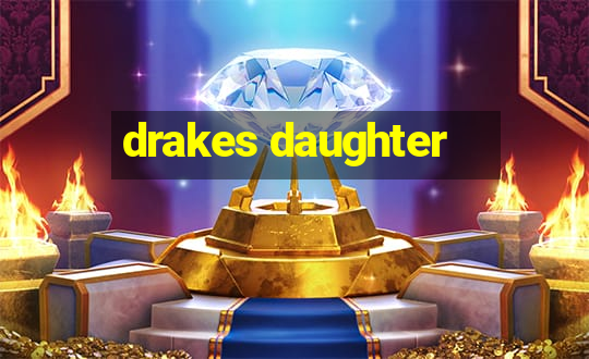 drakes daughter