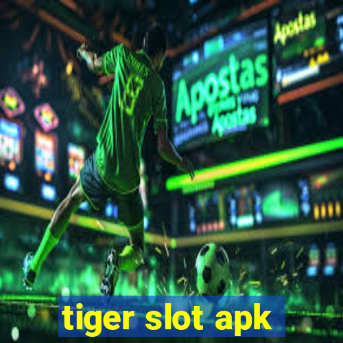 tiger slot apk