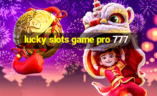 lucky slots game pro 777