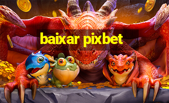 baixar pixbet