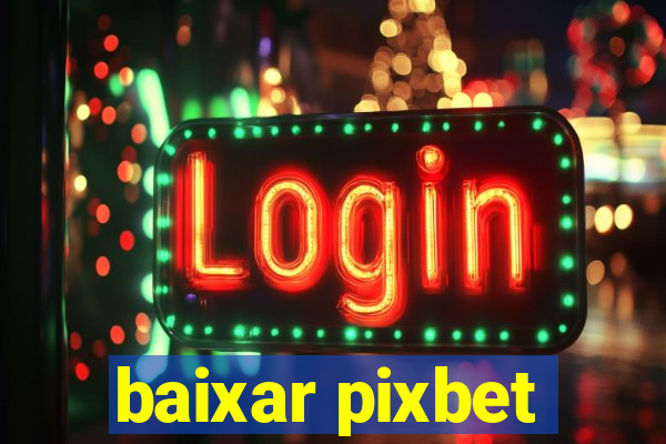 baixar pixbet