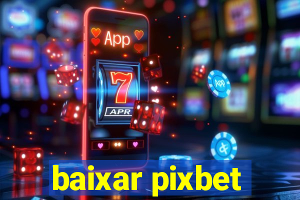 baixar pixbet