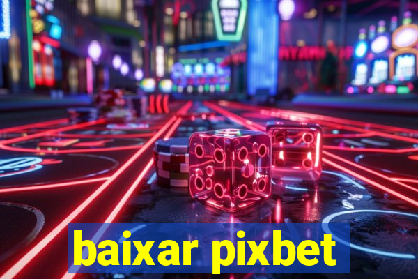 baixar pixbet