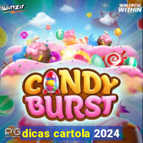 dicas cartola 2024