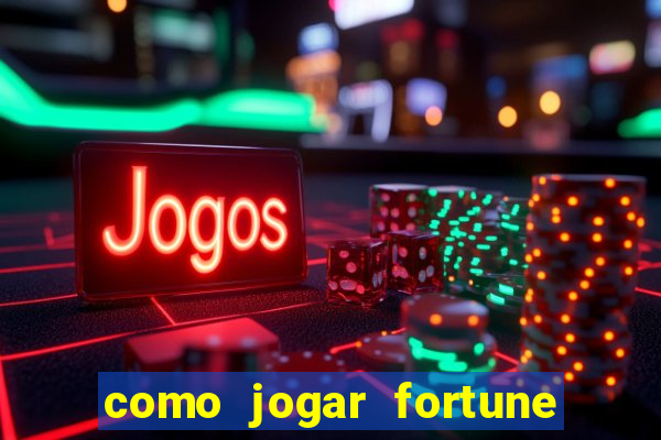 como jogar fortune tiger no esporte da sorte