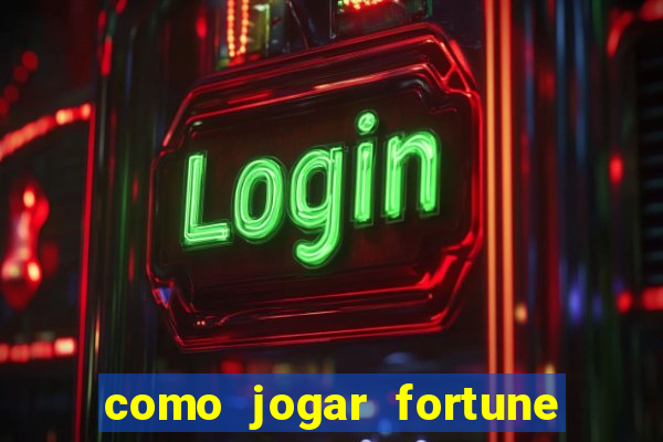 como jogar fortune tiger no esporte da sorte