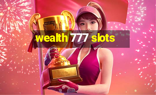 wealth 777 slots