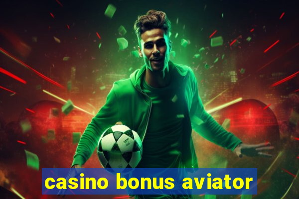 casino bonus aviator