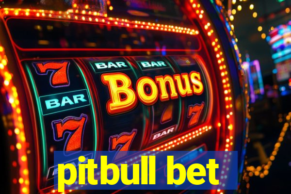 pitbull bet