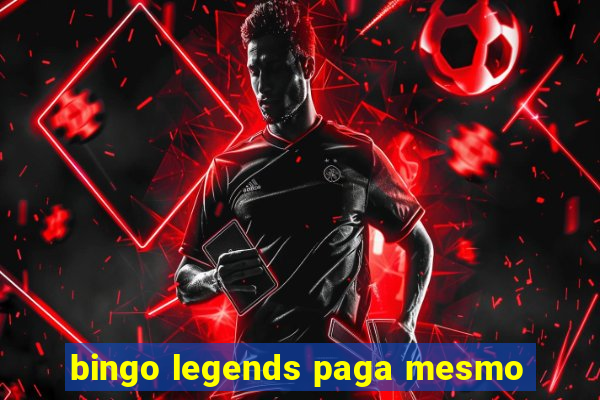 bingo legends paga mesmo