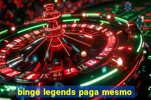 bingo legends paga mesmo