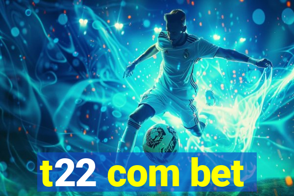 t22 com bet