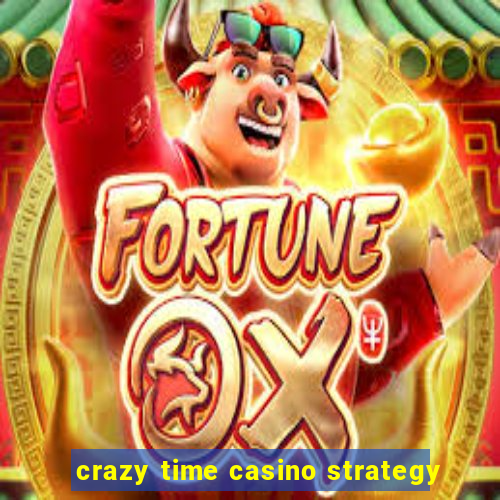 crazy time casino strategy