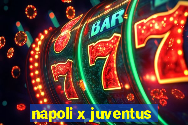 napoli x juventus