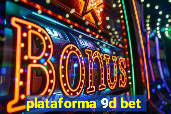 plataforma 9d bet