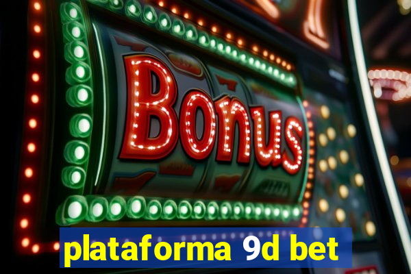 plataforma 9d bet