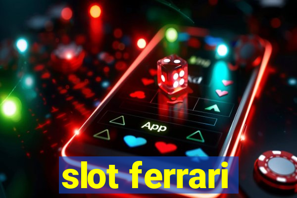 slot ferrari