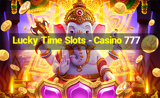 Lucky Time Slots - Casino 777