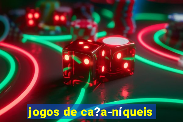 jogos de ca?a-níqueis