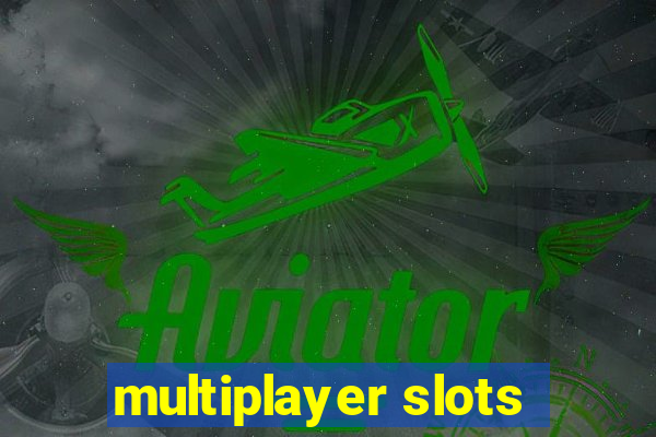 multiplayer slots